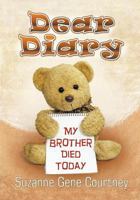 Dear Diary: My Brother Died Today 162857013X Book Cover