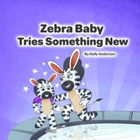 Zebra Baby Tries Something New (Zebra Baby Emotional Learning) B0H6NLYWF8 Book Cover