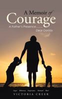 A Memoir of Courage: A Father's Presence.........Dear Daddy 151275823X Book Cover