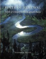 River of Renewal: Myth And History in the Klamath Basin 0295986220 Book Cover