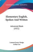 Elementary English, Spoken And Written: Advanced Book 1164630210 Book Cover