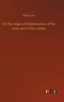 On the origin of inflammation of the veins and of the causes 3752433906 Book Cover
