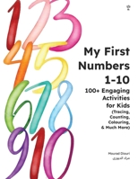 My First Numbers 1-10: 100+ Engaging Activities for Kids (Tracing, Counting, Colouring & Much More) 1916524796 Book Cover