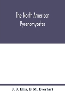 The North American Pyrenomycetes. A contribution to mycologic botany 9354016863 Book Cover