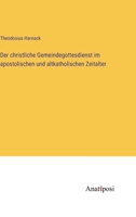 Der christliche Gemeindegottesdienst im apostolischen und altkatholischen Zeitalter (German Edition) 3382040395 Book Cover