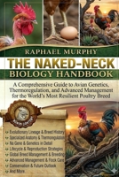 THE NAKED-NECK BIOLOGY HANDBOOK: A Comprehensive Guide to Avian Genetics, Thermoregulation, and Advanced Management for the World’s Most Resilient Poultry Breed B0H1YFN8WG Book Cover