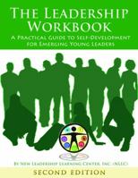 The Leadership Workbook: A Practical Guide to Self-Development for Emerging Young Leaders 0971669619 Book Cover