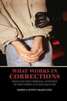 What Works in Corrections: Reducing the Criminal Activities of Offenders and Deliquents (Cambridge Studies in Criminology) 052100120X Book Cover