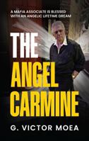 The Angel Carmine: A Mafia Associate is Blessed with an Angelic Lifetime Dream B0GG9KZ8PD Book Cover