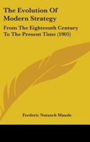 The Evolution Of Modern Strategy: From The Eighteenth Century To The Present Time 1437284167 Book Cover