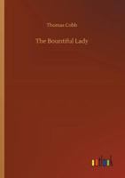 The Bountiful Lady: or, how Mary was Changed From a Very Miserable Little Girl to a Very Happy One 1499594747 Book Cover