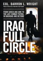 Iraq Full Circle: From Shock and Awe to the Last Combat Patrol in Baghdad and Beyond 1849088128 Book Cover