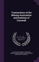 Transactions of the Mining Association and Institute of Cornwall 134130356X Book Cover