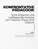 Konfrontative Pädagogik: Eine kritische und umfassende Analyse von Theorie, Praxis und Diskurs (German Edition) B0FGW7MKP7 Book Cover