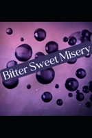 Bitter Sweet Misery B0CKLZHF2D Book Cover