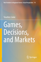 Games, Decisions, and Markets 9819952875 Book Cover