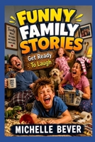 Funny Family Stories: Get Ready To Laugh 1726626733 Book Cover