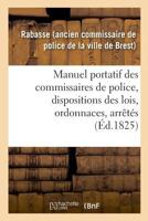 Manuel portatif des commissaires de police, contenant sommairement, et par ordre alphabétique 2019324369 Book Cover