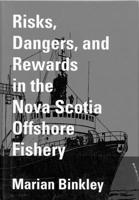 Risks, Dangers, and Rewards in the Nova Scotia Offshore Fishery 0773513132 Book Cover