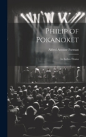 Philip of Pokanoket, an Indian Drama 1022499947 Book Cover