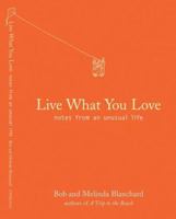 Live What You Love: Notes from an Unusual Life 1402773765 Book Cover