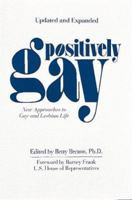 Positively Gay: New Approaches to Gay and Lesbian Life 0890876762 Book Cover