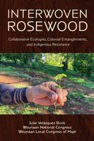 Interwoven Rosewood: Collaborative Ecologies, Colonial Entanglements, and Indigenous Resistance 0816546061 Book Cover