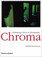 Chroma: Celebrating Colour in Photography 0500543941 Book Cover