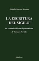 La Escritura del Sigilo - La Comunicacin En El Pensamiento de Jacques Derrida 9871070608 Book Cover