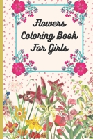 Flowers Coloring Book For Girls: 50 Unique, Coloring Activity Book, Beautiful flower graphics. B092P6ZMZT Book Cover
