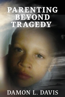 Parenting Beyond Tragedy 1954308701 Book Cover