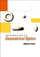 Introduction to Geometrical Optics 9812382240 Book Cover