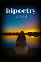 Bipoetry: a Bipolar Poetry Book B0DTYZDTZX Book Cover
