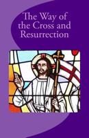 The Way of the Cross and Resurrection 1468148788 Book Cover