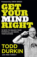 Get Your Mind Right: 10 Keys to Unlock Your Potential and Ignite Your Success 0801094941 Book Cover
