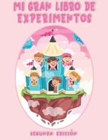 Mi Gran Libro de Experimentos: Cortar y pegar, colorear, rompecabezas de imágenes, trazar las líneas y más, ( Segunda Edicion ). (Spanish Edition) B087SCCZJ2 Book Cover