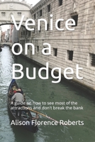 Venice on a Budget: A guide on how to see most of the attractions and don't break the bank B0BRM23VFV Book Cover