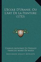 L'Ecole D'Uranie, Ou L'Art de La Peinture (1753) 1166050823 Book Cover
