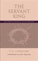 The Servant King: The Bible's portrait of the Messiah 1573832634 Book Cover