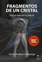 Fragmentos De Un Cristal: Vivir al lado de un adicto 1953207383 Book Cover