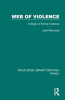 Web of Violence: A Study of Family Violence (Routledge Library Editions: Family) 1032532300 Book Cover