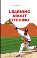 LEARNING ABOUT PITCHING: An ultimate guide for beginners to mastering the pitching technique. B0BD2KDMD2 Book Cover