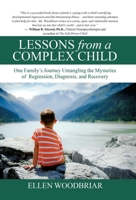 Lessons from a Complex Child: One Family's Journey Untangling the Mysteries of Regression, Diagnosis, and Recovery 1982255005 Book Cover