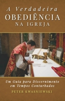 A Verdadeira Obediência na Igreja: Uma Guia para Discernimento em Tempos Conturbados 1960711199 Book Cover