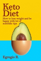KETO DIET: how to lose weight and be happy with lot of scientific tips (R diet) B0858VPDLT Book Cover