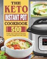 The Keto Instant Pot Cookbook 1801249784 Book Cover