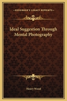 Ideal Suggestion Through Mental Photography 1015937403 Book Cover