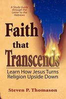 Faith That Transcends: A Study Guide to Hebrews 0984067051 Book Cover