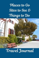 Places to Go, Sites to See & Things to Do Travel Journal 1697898610 Book Cover