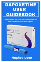 SAXENDA USER GUIDEBOOK: The Complete and Practical Guide to Safe and Effective Weight Loss with Saxenda B0FCNMFSGZ Book Cover
